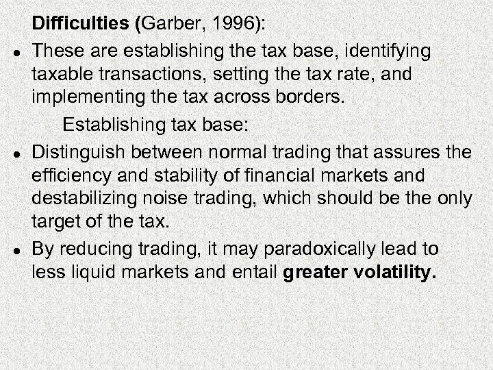 l l l Difficulties (Garber, 1996): These are establishing the tax base, identifying taxable