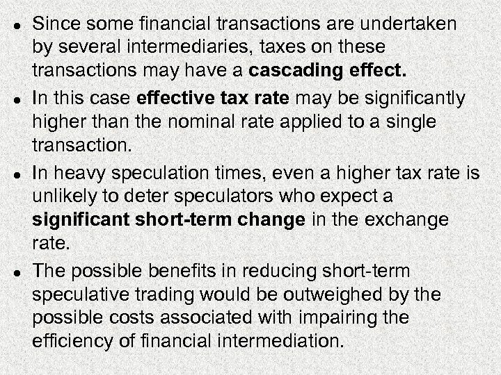 l l Since some financial transactions are undertaken by several intermediaries, taxes on these