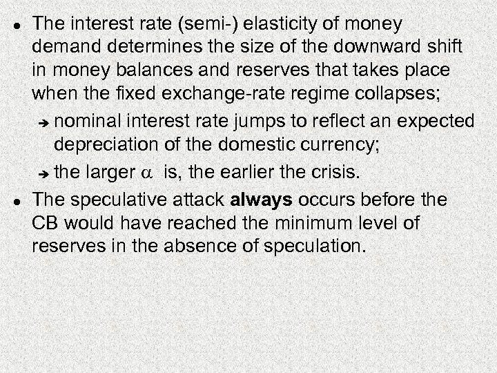 l l The interest rate (semi-) elasticity of money demand determines the size of