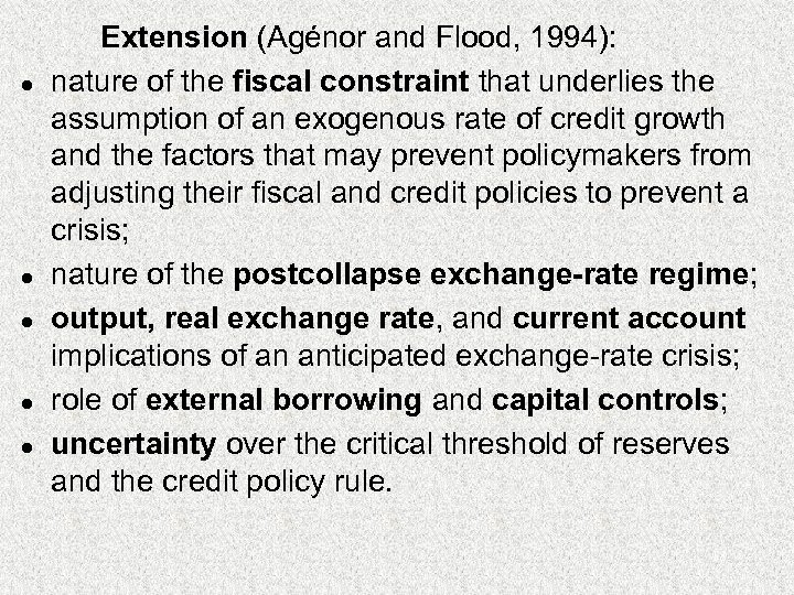 l l l Extension (Agénor and Flood, 1994): nature of the fiscal constraint that