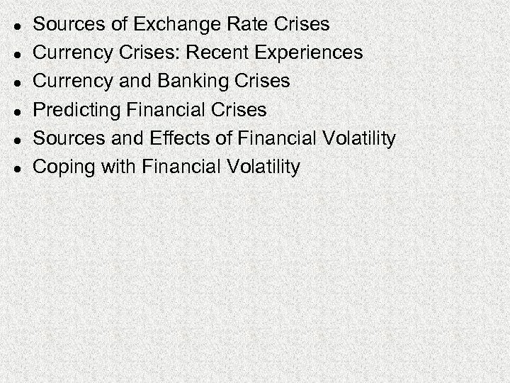 l l l Sources of Exchange Rate Crises Currency Crises: Recent Experiences Currency and