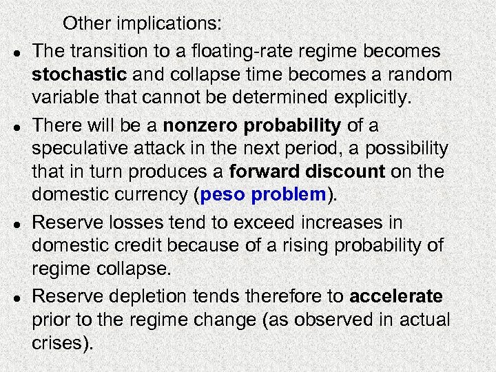 l l Other implications: The transition to a floating-rate regime becomes stochastic and collapse