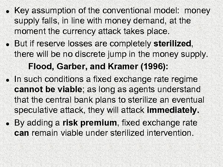 l l Key assumption of the conventional model: money supply falls, in line with