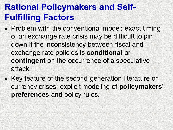 Rational Policymakers and Self. Fulfilling Factors l l Problem with the conventional model: exact