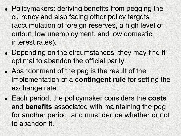 l l Policymakers: deriving benefits from pegging the currency and also facing other policy