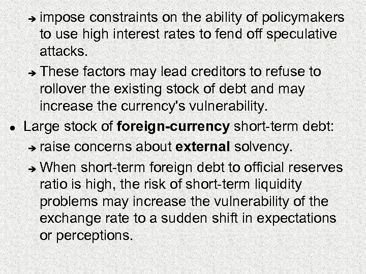 impose constraints on the ability of policymakers to use high interest rates to fend