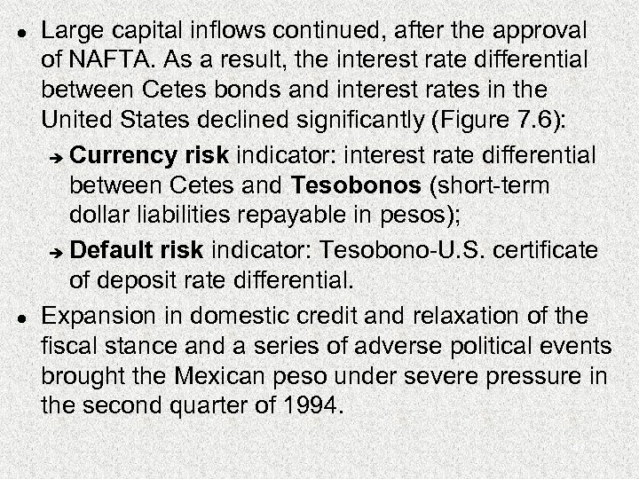 l l Large capital inflows continued, after the approval of NAFTA. As a result,