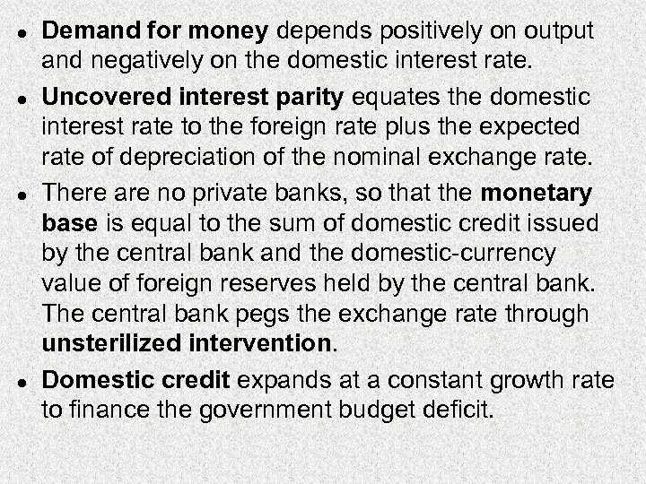 l l Demand for money depends positively on output and negatively on the domestic
