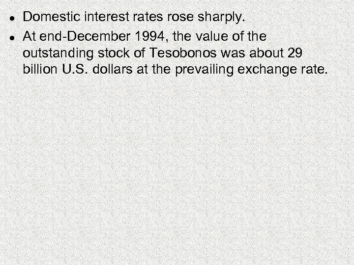 l l Domestic interest rates rose sharply. At end-December 1994, the value of the
