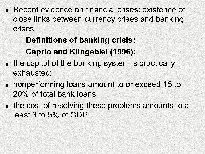 l l Recent evidence on financial crises: existence of close links between currency crises