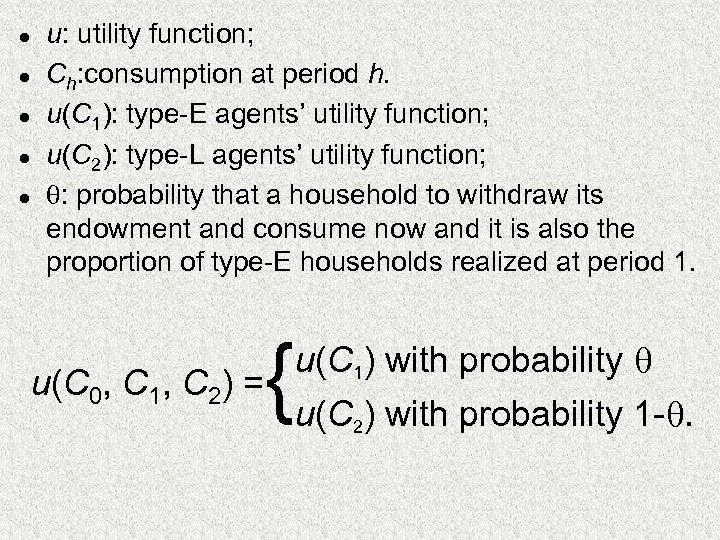 l l l u: utility function; Ch: consumption at period h. u(C 1): type-E