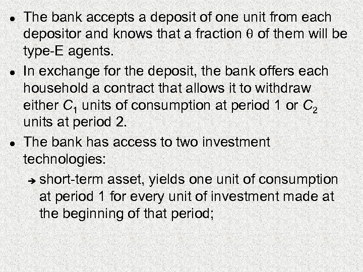 l l l The bank accepts a deposit of one unit from each depositor