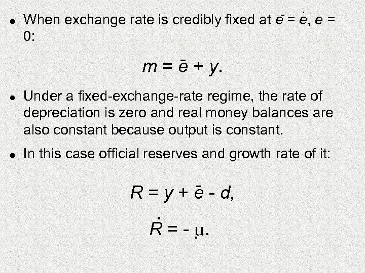 l . - = e, e = When exchange rate is credibly fixed at