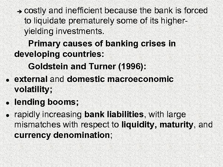 costly and inefficient because the bank is forced to liquidate prematurely some of its