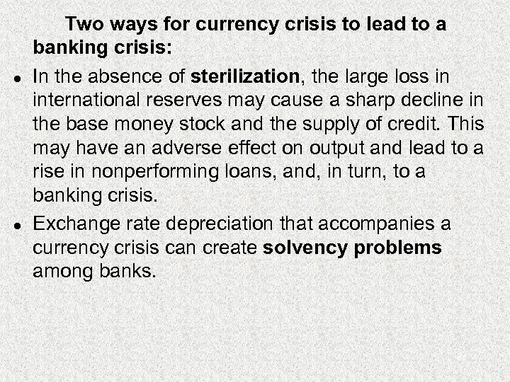 l l Two ways for currency crisis to lead to a banking crisis: In