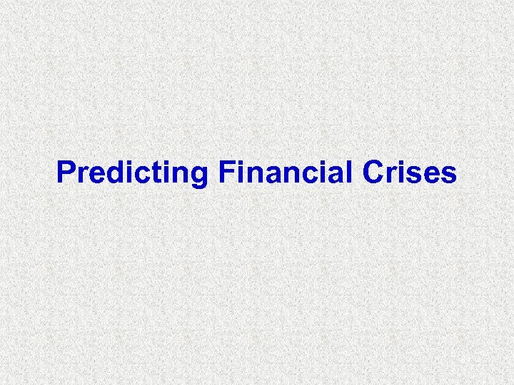 Predicting Financial Crises 89 