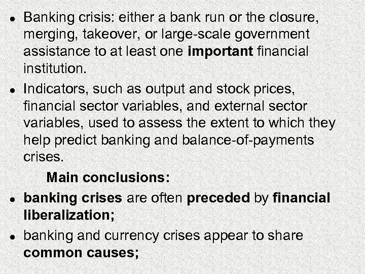 l l Banking crisis: either a bank run or the closure, merging, takeover, or