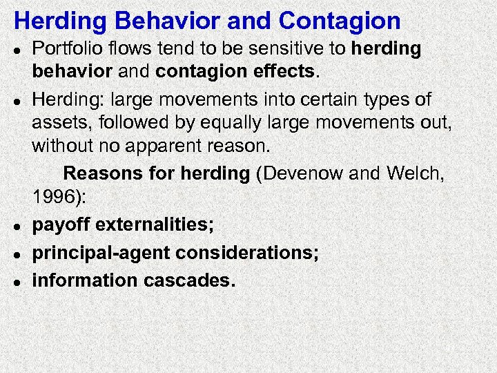Herding Behavior and Contagion l l l Portfolio flows tend to be sensitive to