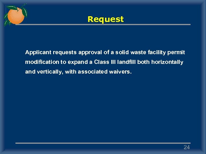 Request Applicant requests approval of a solid waste facility permit modification to expand a