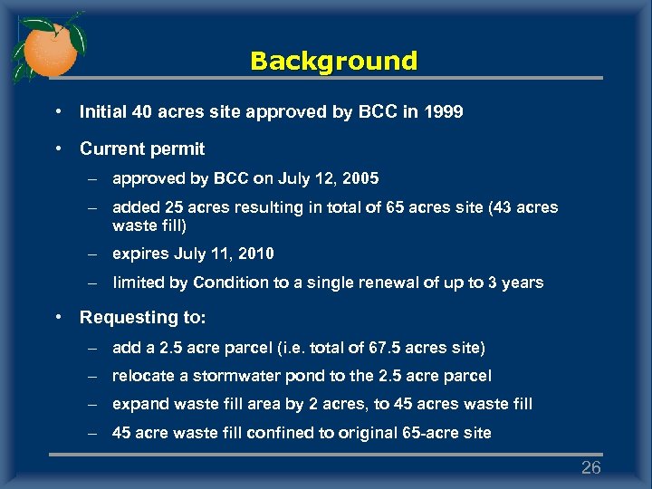 Background • Initial 40 acres site approved by BCC in 1999 • Current permit