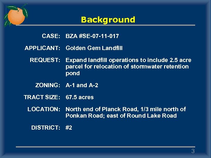 Background CASE: BZA #SE-07 -11 -017 APPLICANT: Golden Gem Landfill REQUEST: Expand landfill operations