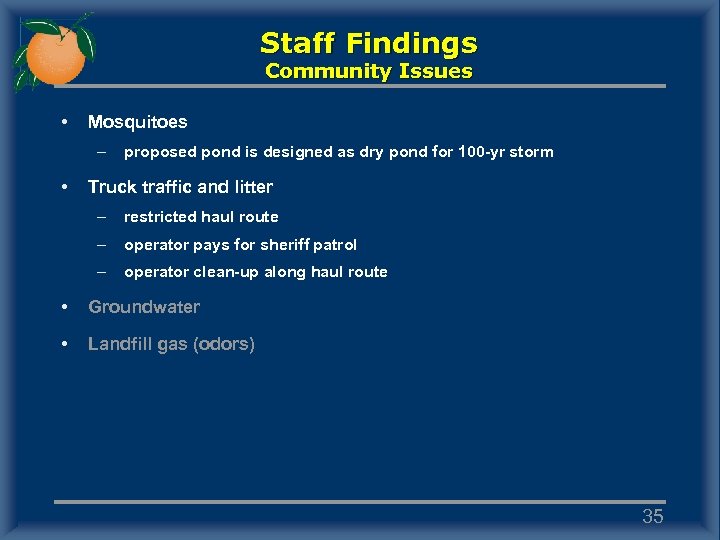 Staff Findings Community Issues • Mosquitoes – • proposed pond is designed as dry