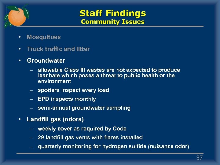 Staff Findings Community Issues • Mosquitoes • Truck traffic and litter • Groundwater –