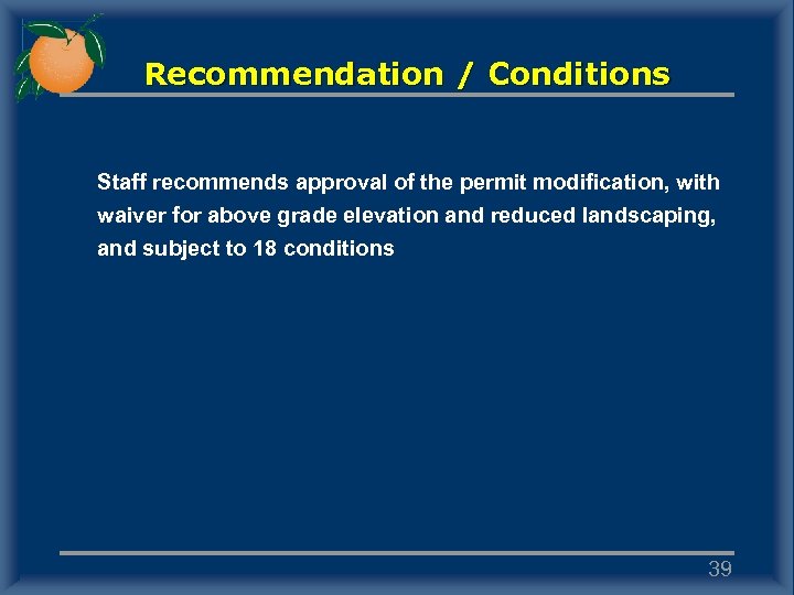 Recommendation / Conditions Staff recommends approval of the permit modification, with waiver for above