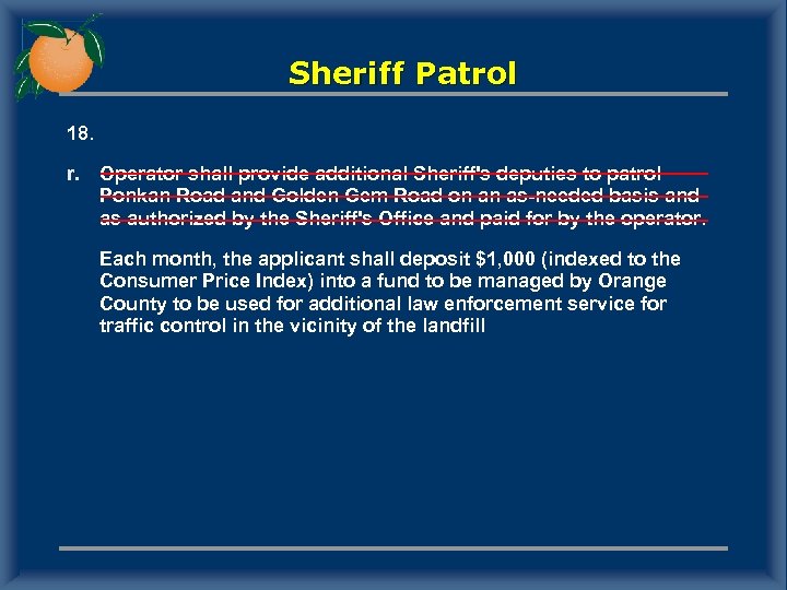 Sheriff Patrol 18. r. Operator shall provide additional Sheriff's deputies to patrol Ponkan Road