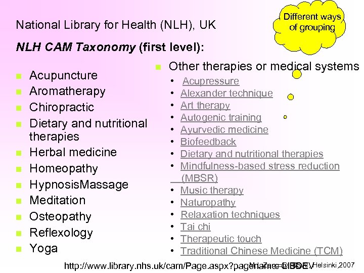 National Library for Health (NLH), UK NLH CAM Taxonomy (first level): n n n