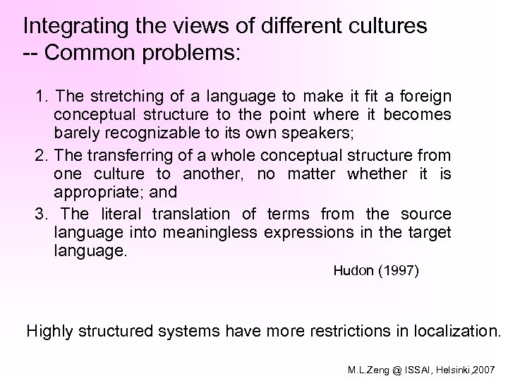 Integrating the views of different cultures -- Common problems: 1. The stretching of a