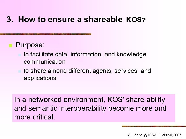 3. How to ensure a shareable KOS? n Purpose: n n to facilitate data,