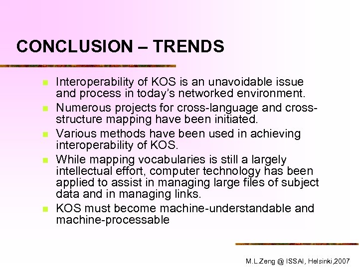 CONCLUSION – TRENDS n n n Interoperability of KOS is an unavoidable issue and