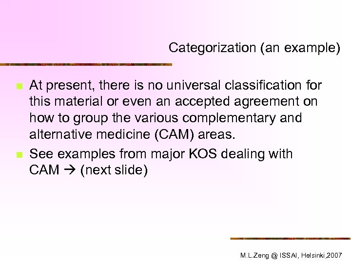 Categorization (an example) n n At present, there is no universal classification for this