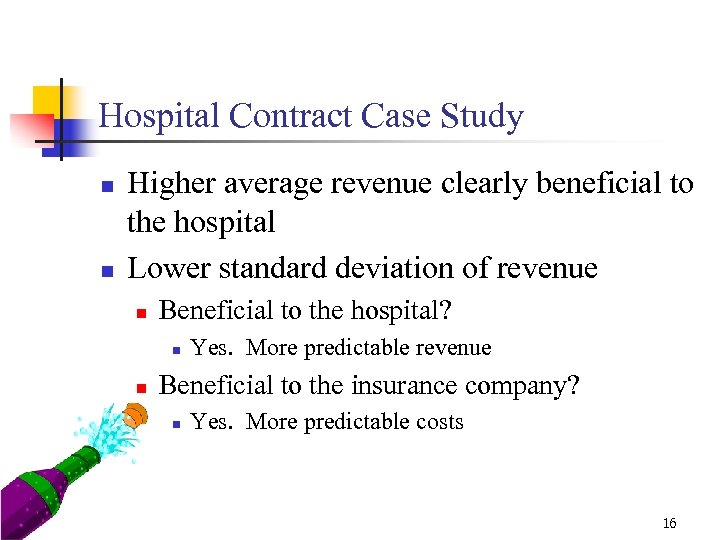 Hospital Contract Case Study n n Higher average revenue clearly beneficial to the hospital
