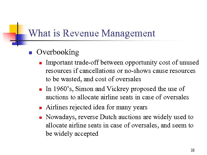 What is Revenue Management n Overbooking n n Important trade-off between opportunity cost of