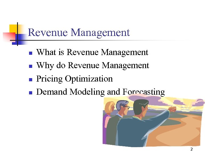 Revenue Management n n What is Revenue Management Why do Revenue Management Pricing Optimization