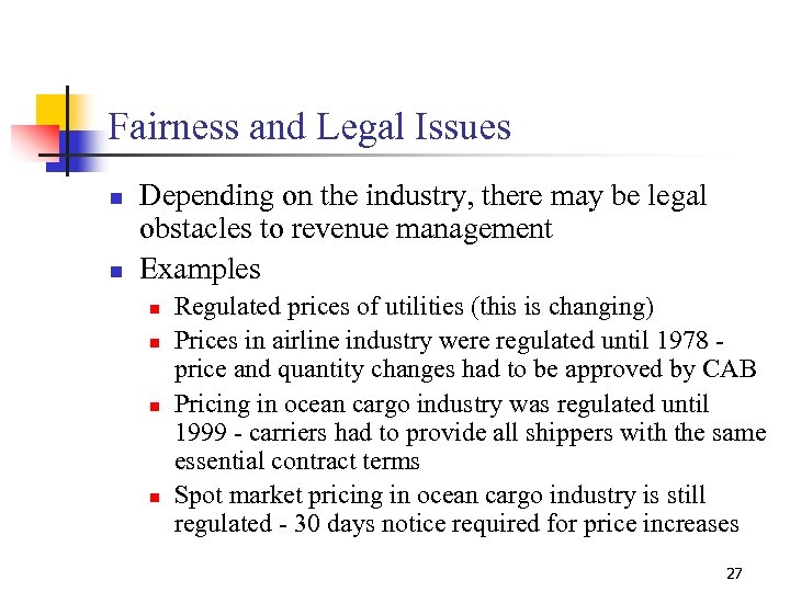 Fairness and Legal Issues n n Depending on the industry, there may be legal