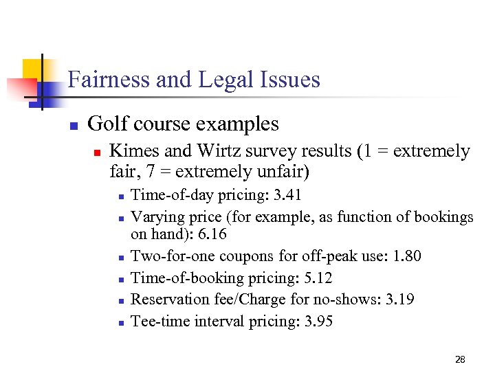 Fairness and Legal Issues n Golf course examples n Kimes and Wirtz survey results