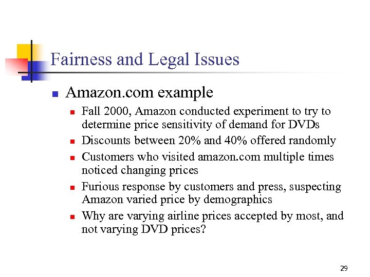 Fairness and Legal Issues n Amazon. com example n n n Fall 2000, Amazon