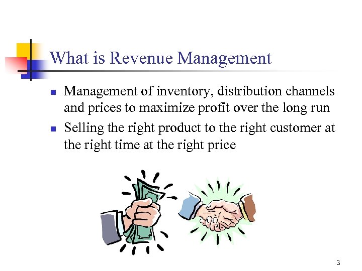 What is Revenue Management n n Management of inventory, distribution channels and prices to