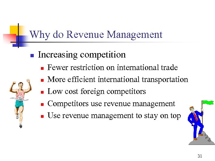 Why do Revenue Management n Increasing competition n n Fewer restriction on international trade