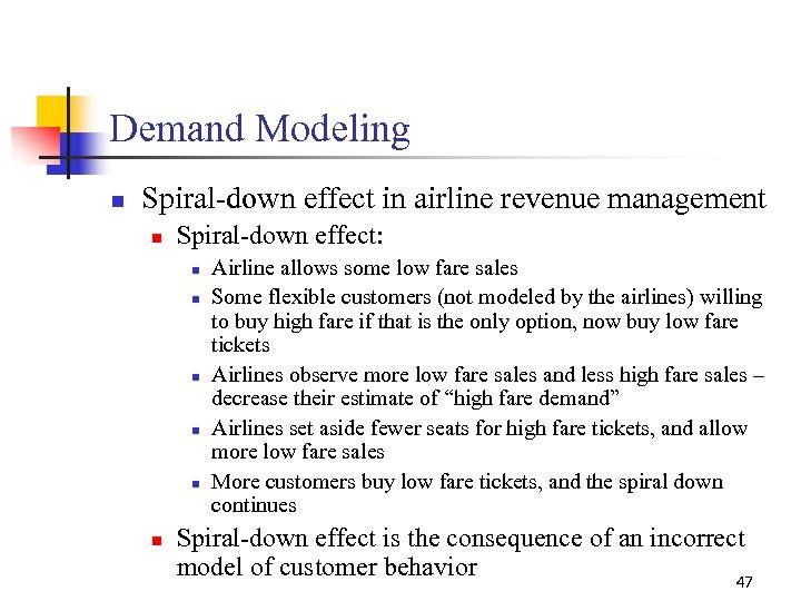 Demand Modeling n Spiral-down effect in airline revenue management n Spiral-down effect: n n