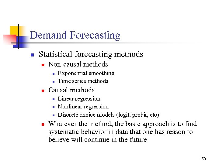 Demand Forecasting n Statistical forecasting methods n Non-causal methods n n n Causal methods
