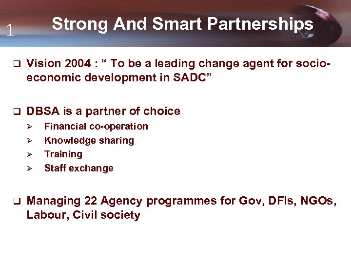 Strong And Smart Partnerships 1 q Vision 2004 : “ To be a leading