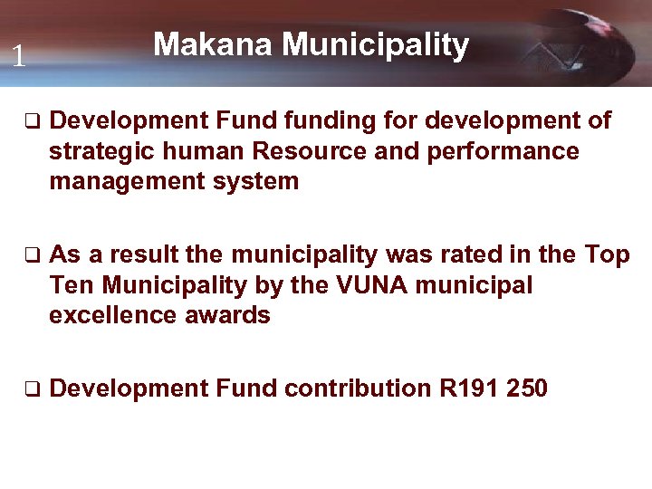 1 Makana Municipality q Development Fund funding for development of strategic human Resource and
