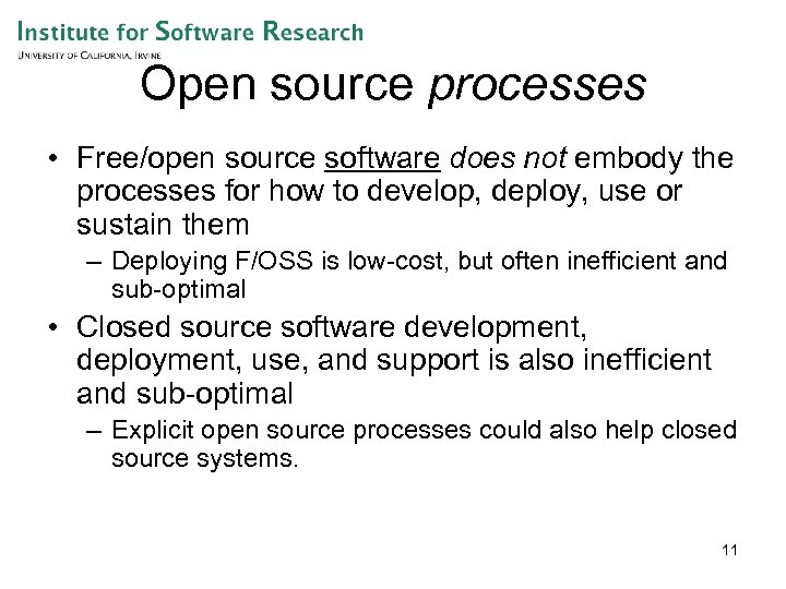 Open source processes • Free/open source software does not embody the processes for how