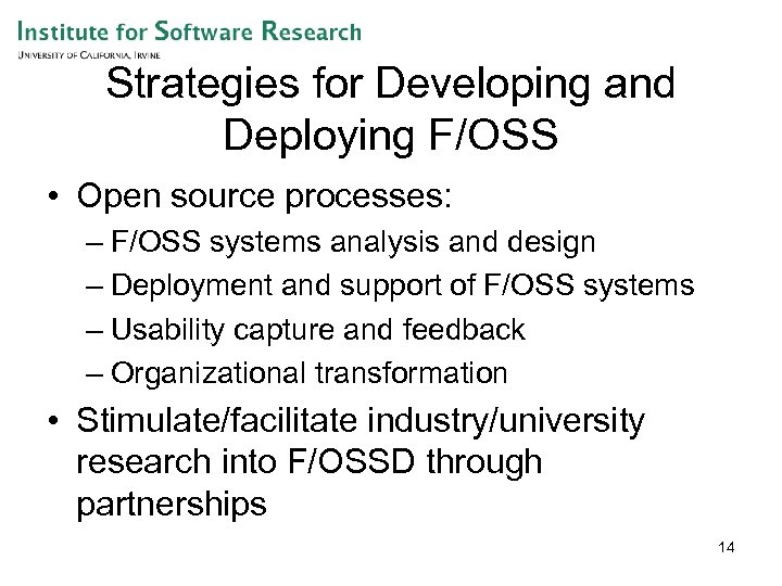 Strategies for Developing and Deploying F/OSS • Open source processes: – F/OSS systems analysis