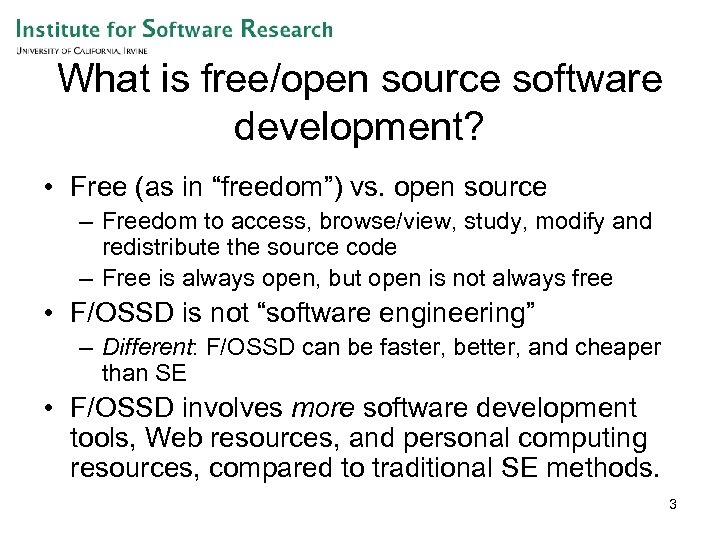 What is free/open source software development? • Free (as in “freedom”) vs. open source