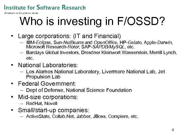 Who is investing in F/OSSD? • Large corporations: (IT and Financial) – IBM-Eclipse, Sun-Net.